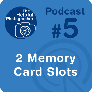 5: Two Memory Card Slots - Photo Tips