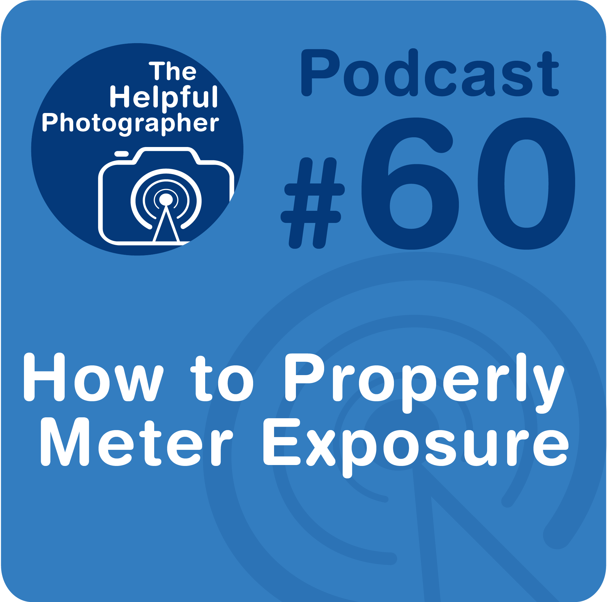 60: How to Properly Meter Exposure