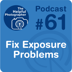 61: How to Fix Exposure Problems