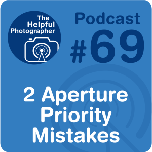 69: 2 Aperture Priority  Mistakes