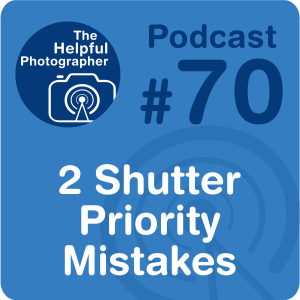 70: 2 Shutter Priority  Mistakes