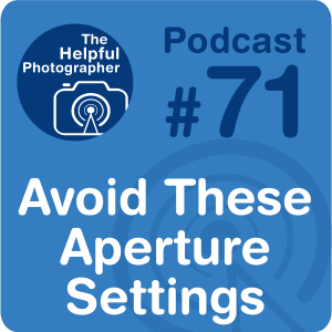 71: Avoid These Aperture Settings