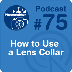 75: How to Use  a Lens Collar