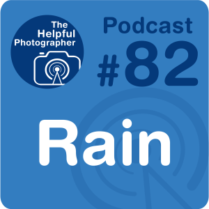 82: Photographing in the Rain