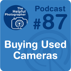 87: How To Buy A Used Camera