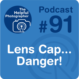91: Lens Cap... Danger!