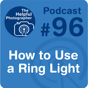 96: How to Use a Ring Light