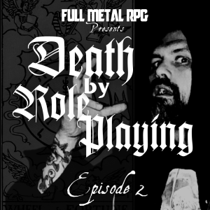 Death by Roleplaying - Ep 2 - How I prep, Old School Essentials, and letting the material speak.