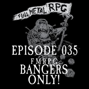 035 - FMRPG: BANGERS ONLY!