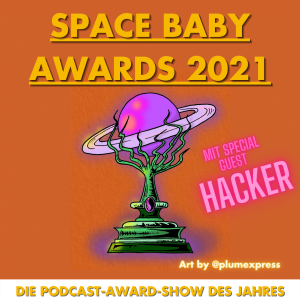 Space Baby Awards mit Special Guest Hacker