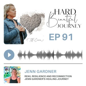 EP91 - Reiki, Resilience and Reconnection - Jenn Gardner's Healing Journey