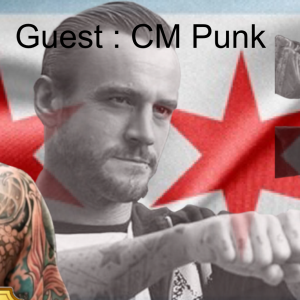 Guest : CM Punk