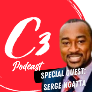 C3 Podcast Conversation with Serge Ngatta. Let’s talk identity, legacy and financial literacy