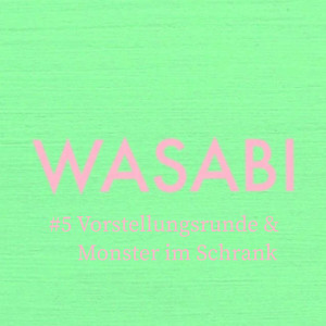 Vorstellungsrunde & Monster im Schrank | WASABI#5