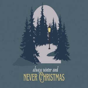 Always Winter Never Christmas - Advent 2024 (Joy)