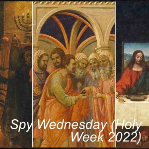 Spy Wednesday (Holy Week 2022)