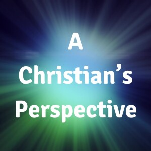 A Christian's Perspective