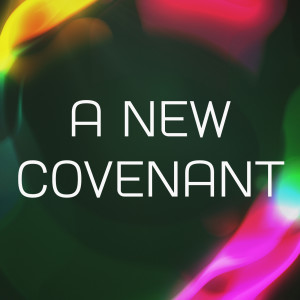 A New Covenant