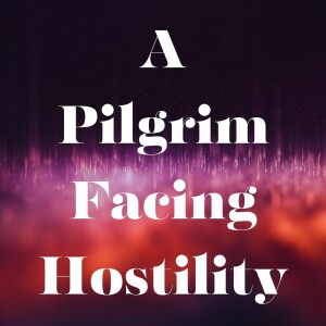 A Pilgrim Facing Hostility