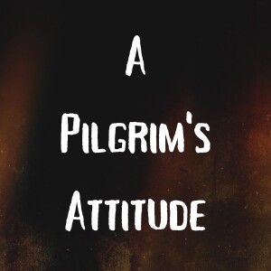 A Pilgrim’s Attitude