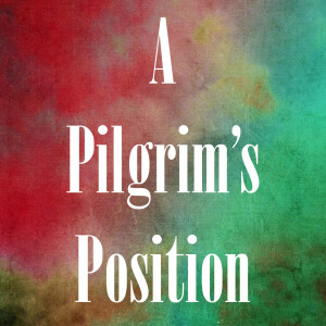 A Pilgrim’s Position