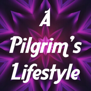 A Pilgrim’s Lifestyle