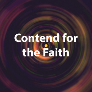 Contend for the Faith