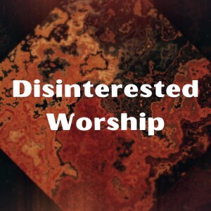 Disinterested Worship