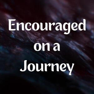 Encouraged on a Journey