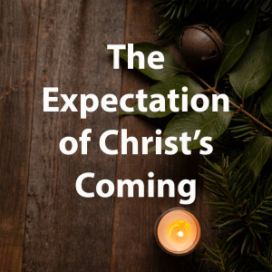 The Expectation of Christ's Coming