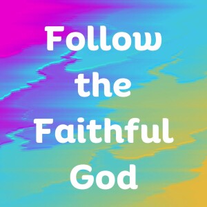 Follow the Faithful God