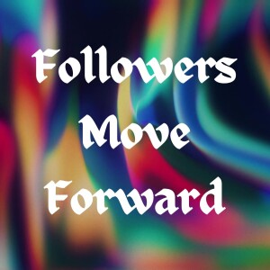 Followers Move Forward