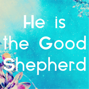 He is the Good Shepherd (Part 2)