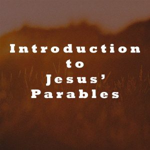 Introduction to Jesus' Parables