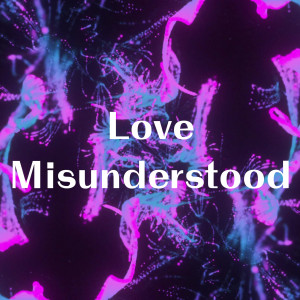 Love Misunderstood