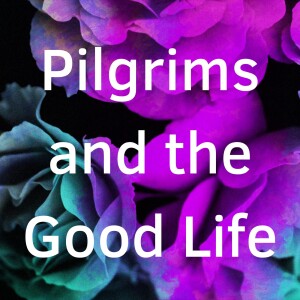 Pilgrims and the Good Life