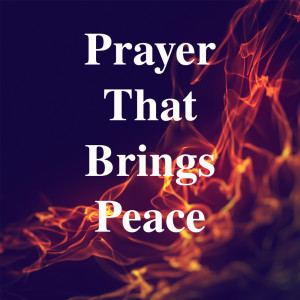 Prayer That Brings Peace