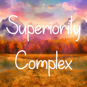 Superiority Complex