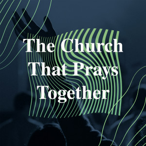 The Church That Prays Together