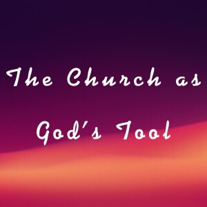 The Church as God's Tool