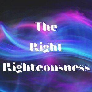 The Right Righteousness