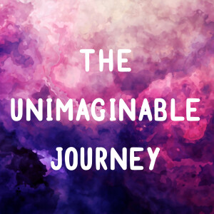The Unimaginable Journey