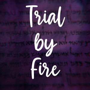 Trial by Fire