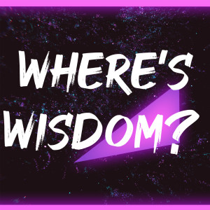 Where’s Wisdom