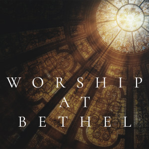 Worship at Bethel
