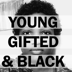Young, Gifted & Black - a showcase of young female poets of African Heritage
