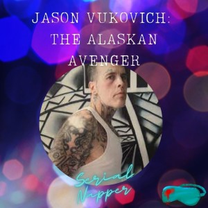 Jason Vukovich: The Alaskan Avenger