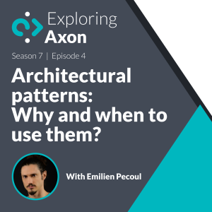 Season 7, Episode 4 – Architectural Patterns: Why and When to Use Them – w/ Emilien Pecoul