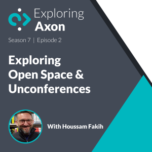 Season 7, Episode 2 - Open Space & Unconferences with Houssam Fakih