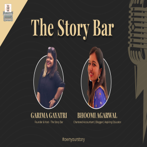 Storied With Garima: Roots in Family, Education, Career, Emotional Well Being with Bhoomi Agarwal